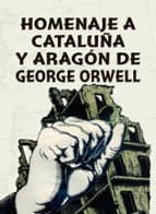 Homenaje a Cataluña y Aragón de George Orwell, de ANTONIO ESCARTIN | portada del libro