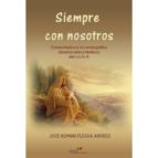 SIEMPRE CON NOSOTROS, de Jose Román Flecha Andrés | portada del libro