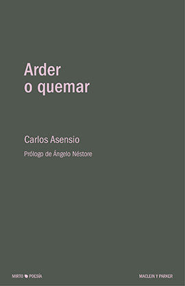Arder o quemar, de Asensio, Carlos | portada del libro