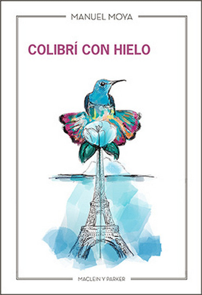 Colibrí con hielo, de Moya, Manuel | portada del libro