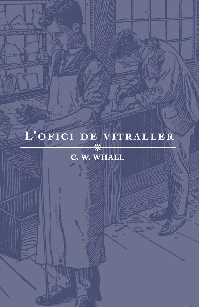 L'ofici de vitraller, de Whitworth Whall, Christopher | portada del libro