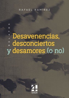 RELATOS, DESAVENENCIAS, DESCONCIERTOS, DESAMORES (O NO), de RAMÍREZ CAMACHO, RAFAEL | portada del libro