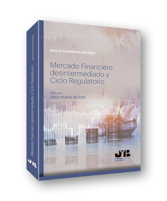 Mercado Financiero desintermediado y Ciclo Regulatorio, de Eiranova Encinas, Emilio | portada del libro
