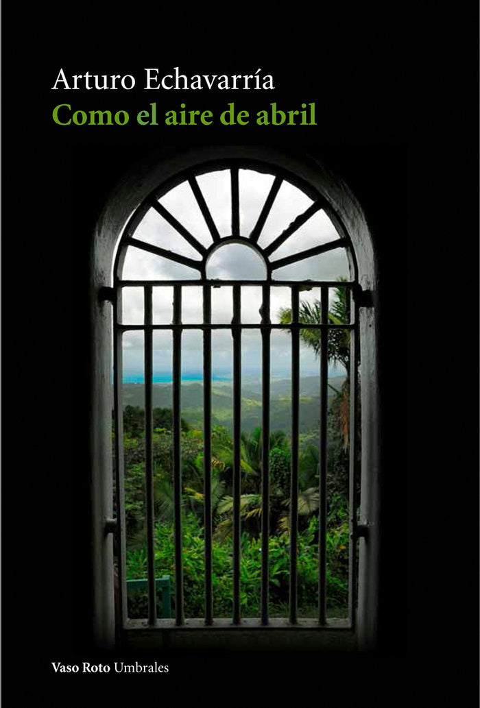 Como el aire de abril, de Echavarría, Arturo | portada del libro