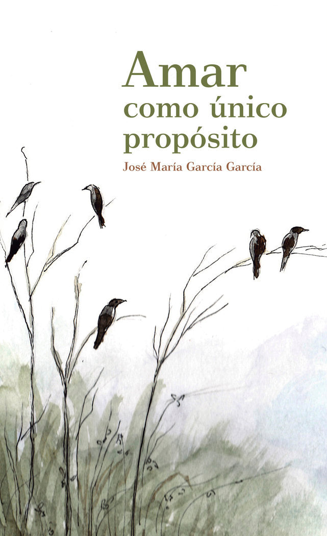 Amar como único propósito, de GARCÍA GARCÍA, JOSE MARÍA | portada del libro