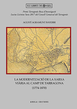 MODERNITZACIO DE LA XARXA VIARIA AL CAMP DE TARRAGONA, de AGRAMUNT BAYERRI, AGUSTI | portada del libro