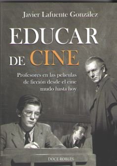 EDUCAR DE CINE, de LAFUENTE GONZÁLEZ, JAVIER | portada del libro