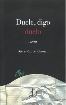 Duele, digo duelo, de García Cabrero, Nieves | portada del libro