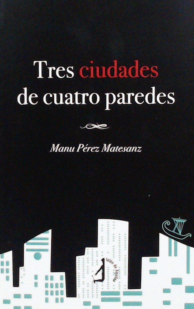 Tres ciudades de cuatro paredes, de Pérez Matesanz | portada del libro
