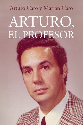 ARTURO EL PROFESOR, de CARO, ARTURO | portada del libro