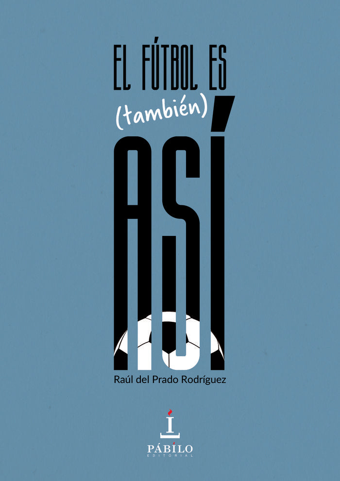 El Fútbol es (también) así, de del Prado Rodríguez, Raúl | portada del libro