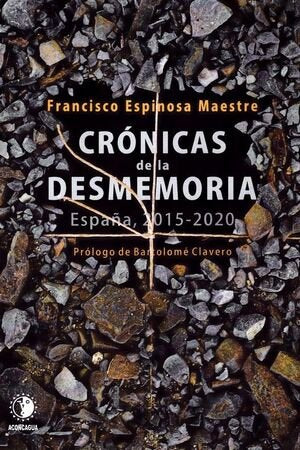 CRONICAS DE LA DESMEMORIA, de ESPINOSA MAESTRE, FRANCISCO | portada del libro