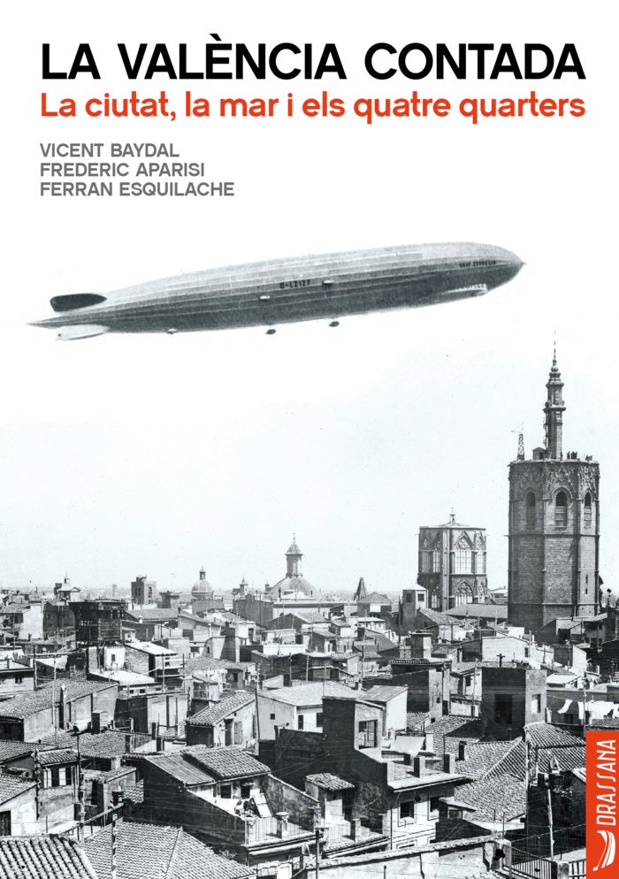 LA VALENCIA CONTADA. LA CIUTAT, LA MAR I ELS QUATRE QUARTERS, de BAYDAL SALA, VICENT | portada del libro