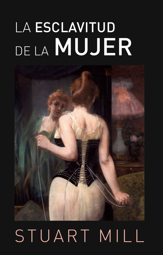 LA ESCLAVITUD DE LA MUJER, de Stuart Mill, John | portada del libro