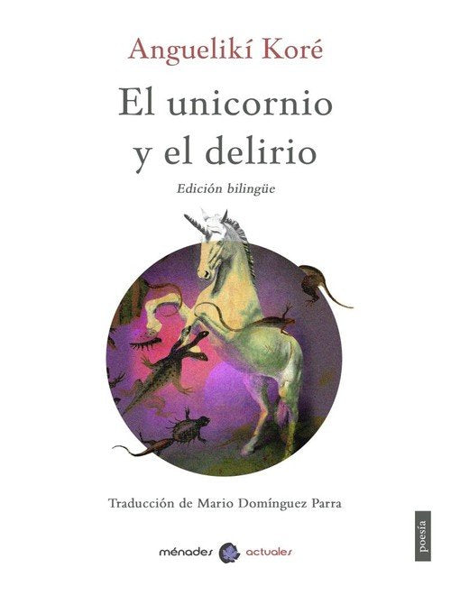 El unicornio y el delirio, de Koré, Anguelikí | portada del libro