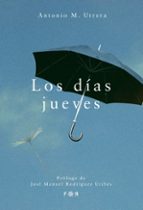 DIAS JUEVES, LOS, de ANTONIO MIGUEL UTTRERA | portada del libro