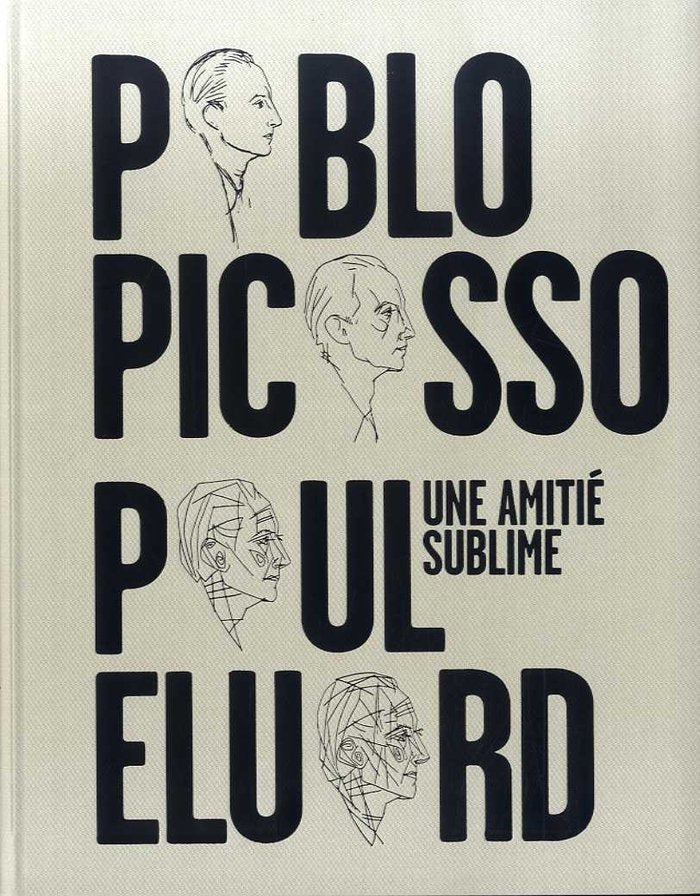 PABLO PICASSO, PAUL ELUARD. UNE AMITIÉ SUBLIME, de AA.VV. | portada del libro