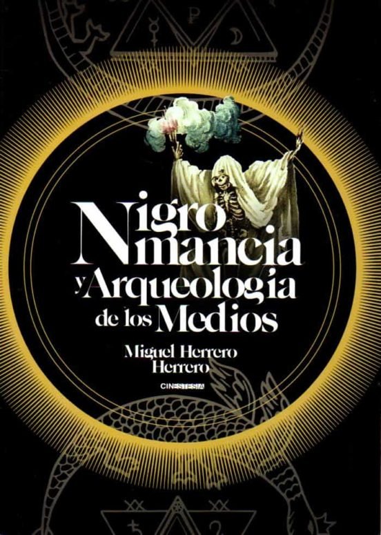 Nigromancia y arqueología de los medios, de Herrero Herrero, Miguel | portada del libro