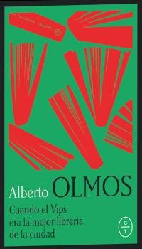 CUANDO VIPS ERA LA MEJOR LIBRERÍA DE LA CIUDAD, de OLMOS, ALBERTO | portada del libro