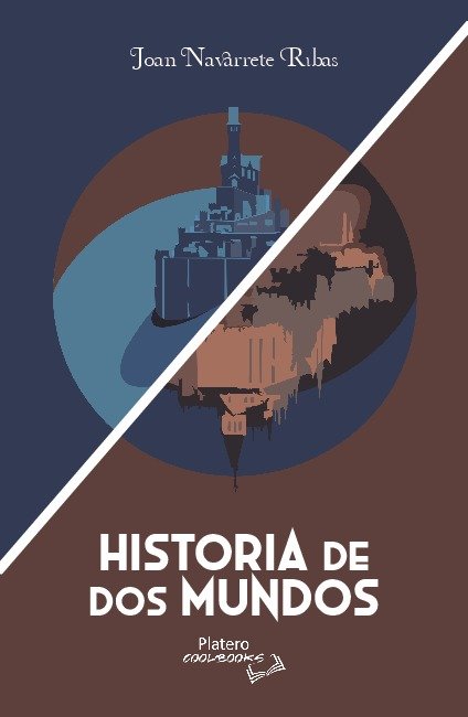 HISTORIA DE DOS MUNDOS, de NAVARRETE RIVAS | portada del libro
