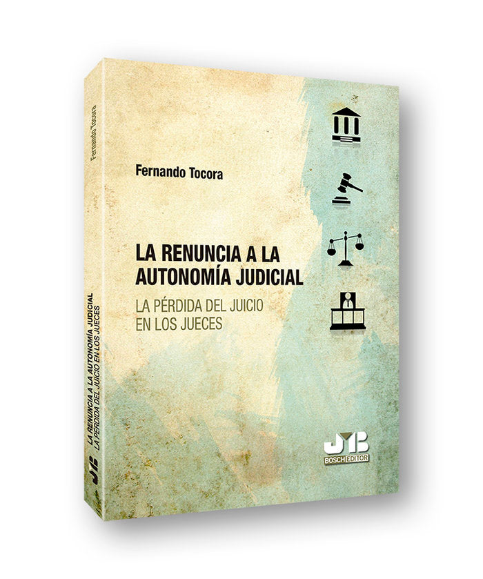 La renuncia a la autonomía judicial, de Tocora López, Luís Fernando | portada del libro