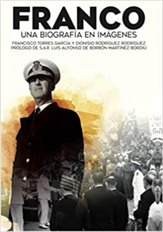 FRANCO.UNA BIOGRAFIA EN IMAGENES, de RODRIGUEZ RODRIGUEZ, DIONISIO | portada del libro