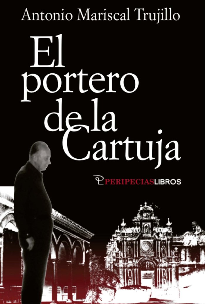 El portero de la Cartuja, de MARISCAL TRUJILLO, ANTONIO | portada del libro