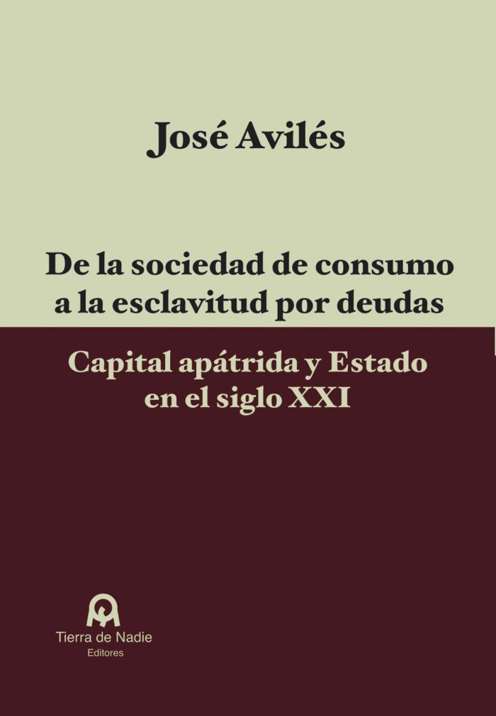 De la sociedad de consumo a la esclavitud por deudas, de Avilés, José | portada del libro