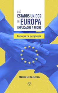 Los Estados Unidos de Europa explicados a todos (Guía para perplejos), de Ballerin, Michelle | portada del libro