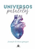 Universos Paralelos, de JOSEPH B MACGREGOR | portada del libro