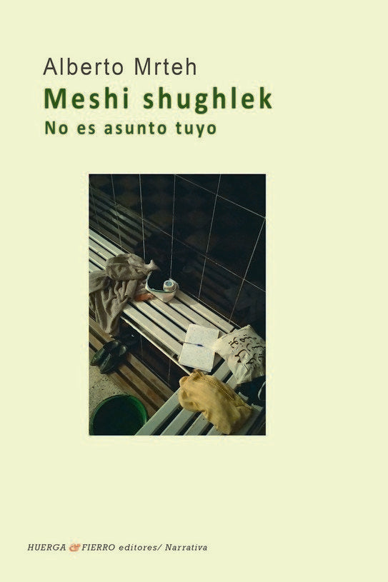 MESHI SHUGHLEK. NO ES ASUNTO TUYO, de ALBERTO MRTEH | portada del libro