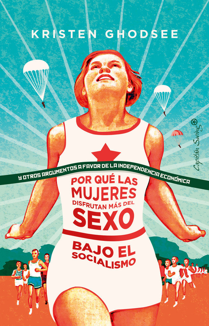Por qué las mujeres disfrutan más del sexo en el socialismo, de Ghodsee, Kriste | portada del libro