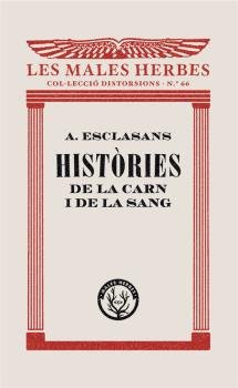 Històries de la carn i de la sang, de Esclasans Folch, Agustí | portada del libro