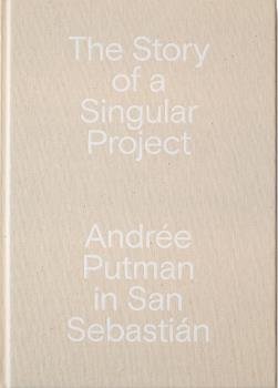 THE STORY OF A SINGULAR PROJECT, de PUTMAN, ANDREE | portada del libro