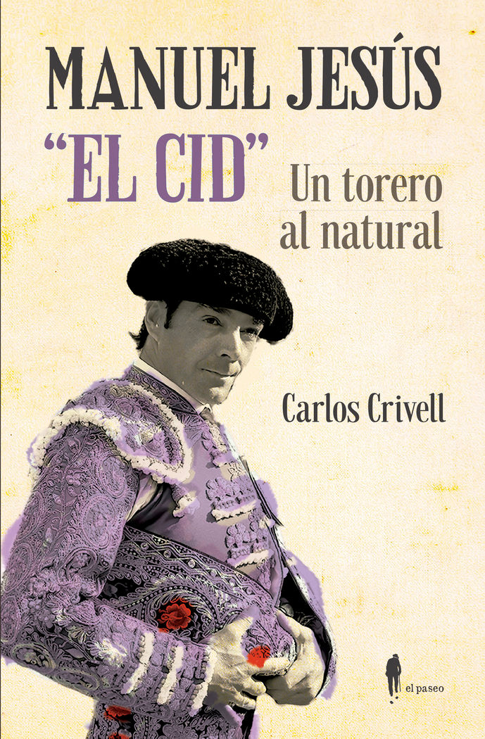 Manuel Jesús "El Cid", un torero al natural, de Crivell Charneco, Carlos | portada del libro