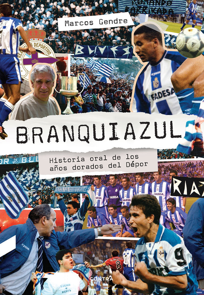 Branquiazul: Historia oral de los años dorados del Dépor, de Gendre, Marcos | portada del libro