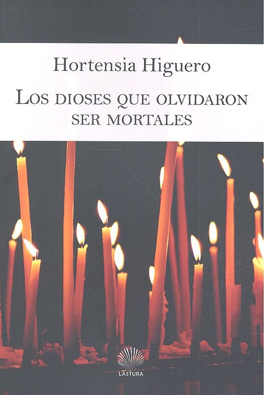 Los dioses que olvidaron ser mortales, de Higuero Peinado, Hortensia | portada del libro