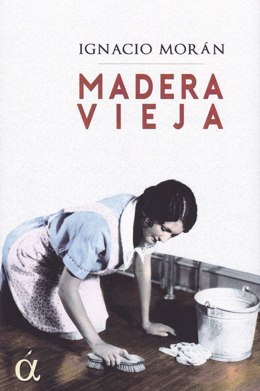 Madera Vieja, de Morán, Ignacio | portada del libro
