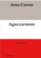 Agua corriente [bilingüe], de Anne Carson | portada del libro