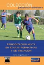 PERIODIZACION MIXTA EN ETAPAS FORMATIVAS Y DE INICIACION, de CARLOS SERGIO NAVARRO | portada del libro