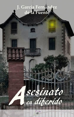Asesinato en diferido, de GARCIA FERNANDEZ DE LA FUENTE, JACINTO | portada del libro