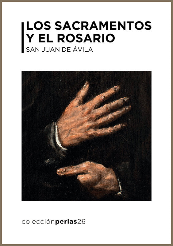 SACRAMENTOS Y EL ROSARIO, LOS, de DE AVILA, SAN JUAN | portada del libro