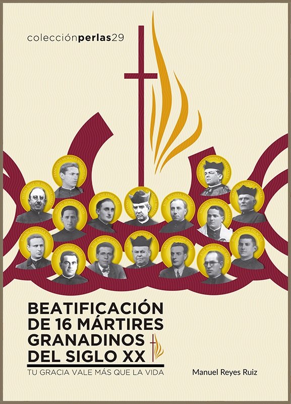 BEATIFICACION DE 16 MARTIRES GRANADINOS DEL SIGLO XX, de REYES RUIZ, MANUEL | portada del libro
