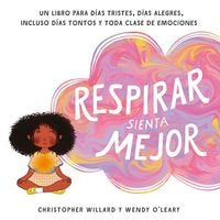 RESPIRAR SIENTA MEJOR, de OLEARY,WENDY | portada del libro