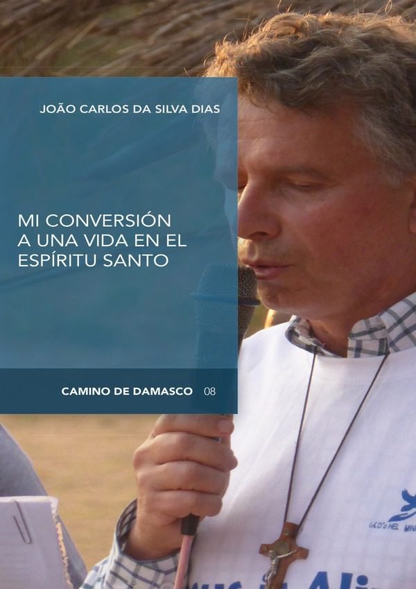 MI CONVERSION A UNA VIDA EN EL ESPIRITU SANTO, de DA SILVA DIAS, JOAO CARLOS | portada del libro