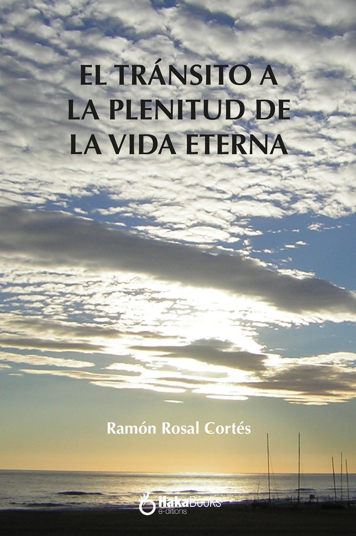 Transito a la plenitud de la vida eterna, de ROSAL CORTES, RAMON | portada del libro