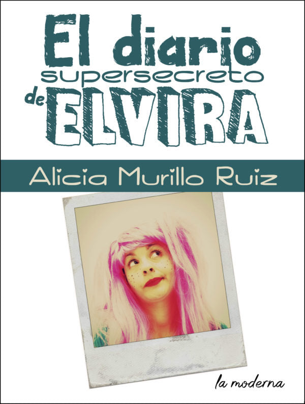 EL DIARIO SUPERSECRETO DE ELVIRA, de MURILLO RUIZ, ALICIA | portada del libro