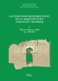 LAS PORTADAS MONUMENTALES DE LA ARQUITECTURA ANDALUSI Y MUDEJAR, I, de VVAA | portada del libro