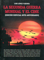 SEGUNDA GUERRA MUNDIAL Y EL CINE, LA, de López Varona | portada del libro