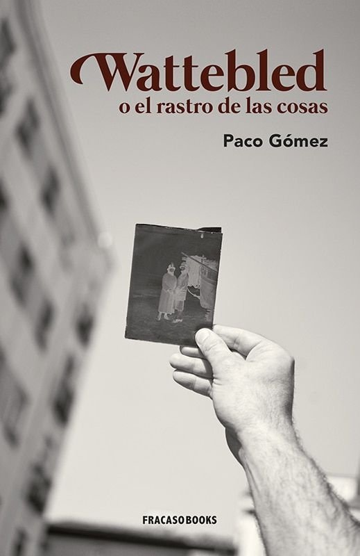 WATTEBLED O EL RASTRO DE LAS COSAS, de GOMEZ GARCIA, PACO | portada del libro